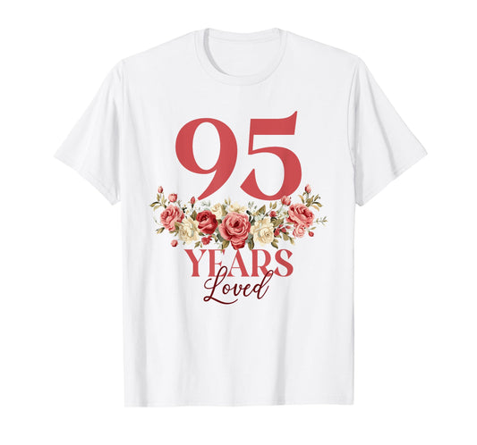 95 Years Loved - 95th Birthday 95 Years Old Women Floral T-Shirt