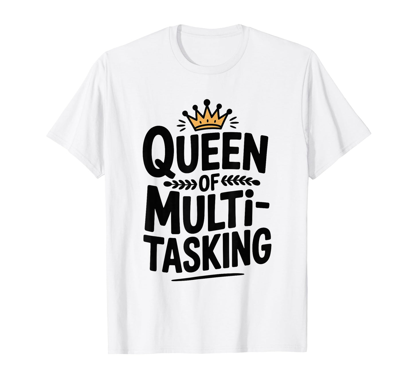 Queen of Multitasking Funny Mom Life Humor T-Shirt