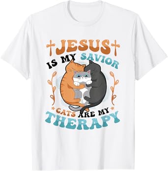 Jesus Is My Savior Cats Are My Therapy Cats & Jesus T-Shirt