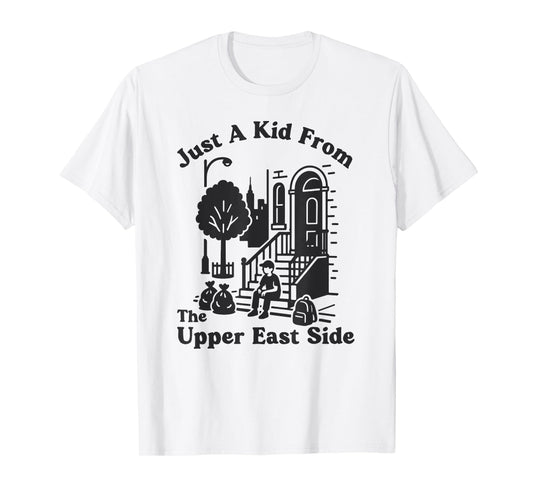 Manhattan New York Just A Kid From The Upper East Side NYC T-Shirt
