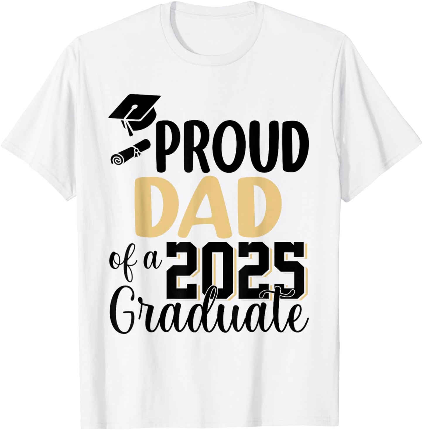 Proud Dad Of A 2025 Graduate Dad Graduation 2025 Senior T-Shirt