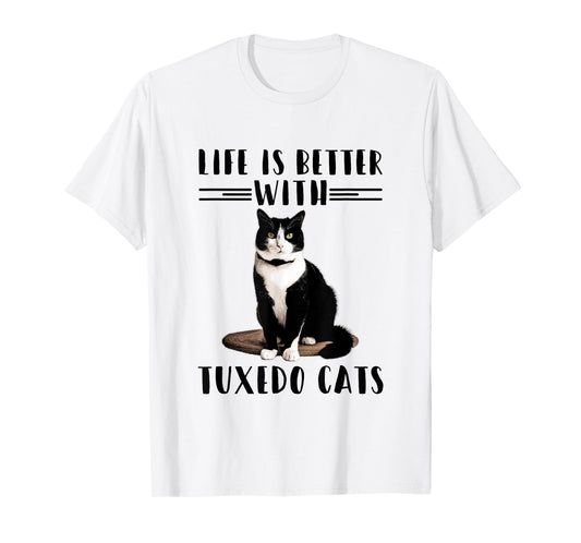 Funny Cat Shirt Life Is Better With Tuxedo Cats Pet Lover T-Shirt for Men Women Girls Kids
