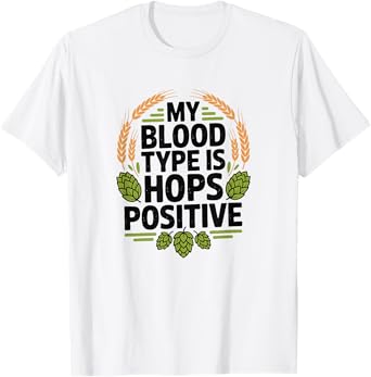 My Blood Type is Hops Positive, Beer Brewing T-Shirt
