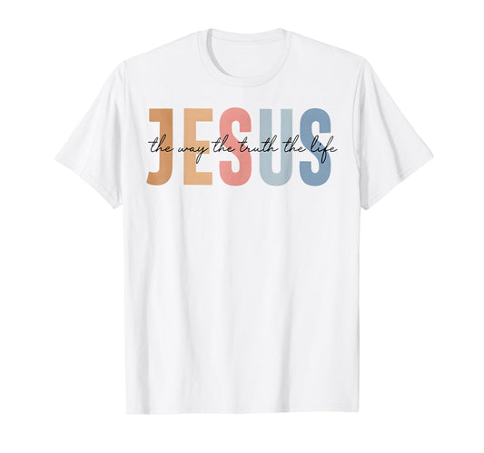 Jesus The Way The Truth The Life Bible Verse T-Shirt
