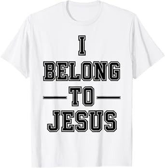 I Belong to Jesus Bold and Christian Faith Statement T-Shirt
