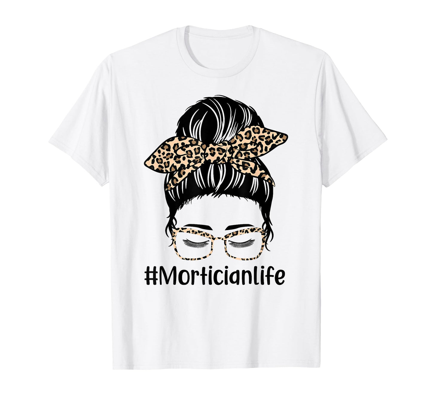 Leopard Messy Bun Hair Women Mothers Day Mom Mortician Life T-Shirt