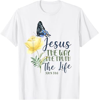 Christian Bible Verse Quote Butterfly Rose Flower John 14:6 T-Shirt