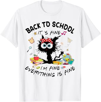 Cat Back To School It's Fine I'm Fine Everything Is Fine T-Shirt