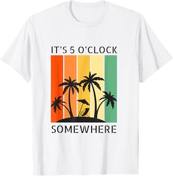 It's 5 O’clock Somewhere Retro Sunset funny Drinking T-Shirt