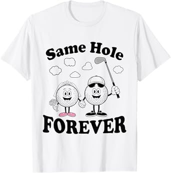 Same Hole Forever Funny Golf Couple Bachelor Party T-Shirt