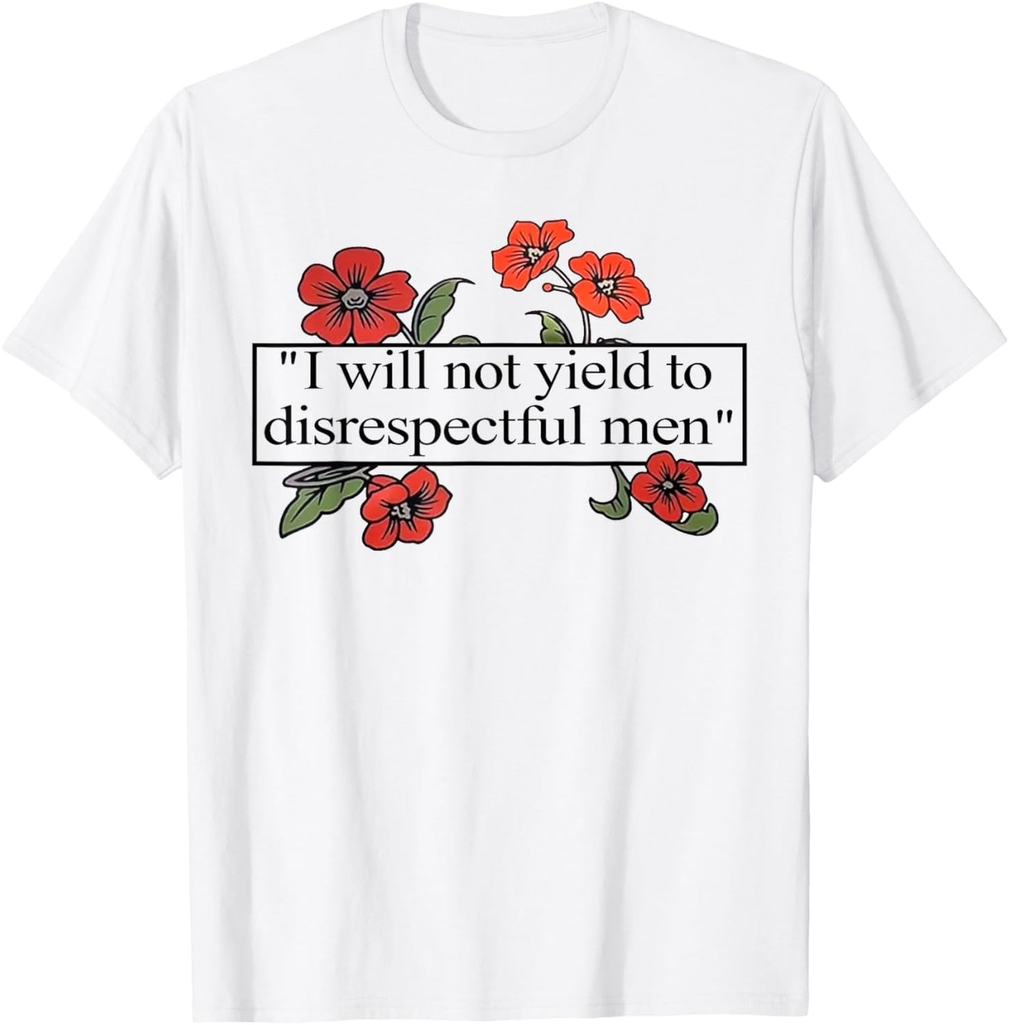 I Will Not Yield To Disrespectful Men T-Shirt