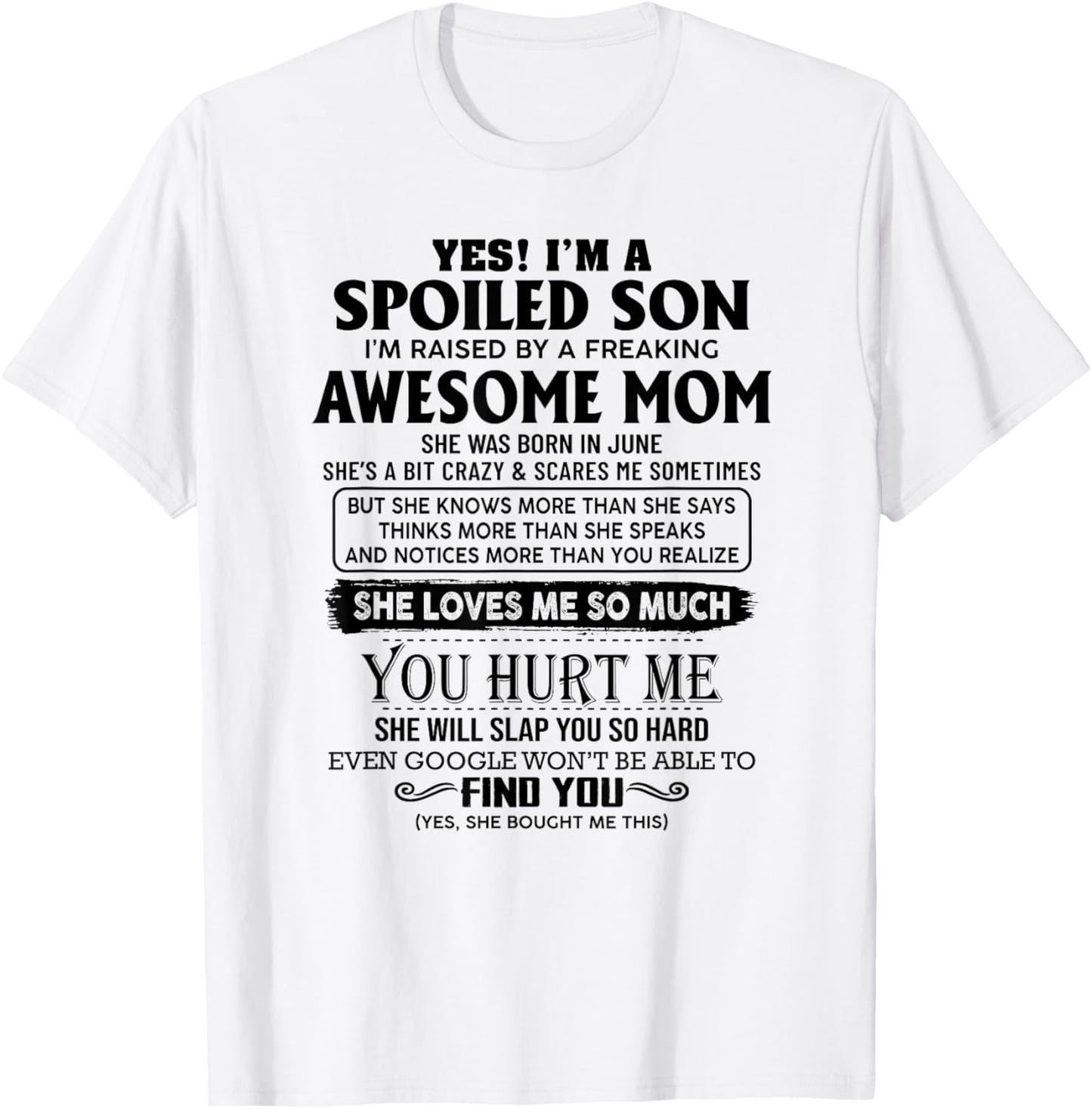 Yes I'm a spoiled son I'm raised by an awesome mom june T-Shirt