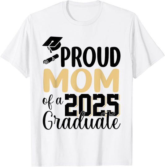 Proud Mom Of A 2025 Graduate Mom Graduation 2025 Senior T-Shirt