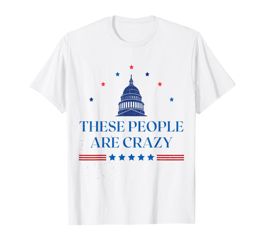 These People are Crazy T-Shirt - T-Shirt | White
