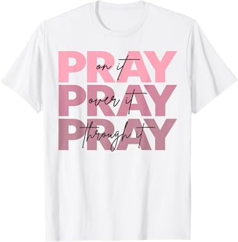Pray On It Over It Through It Jesus Christian Cross God T-Shirt