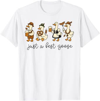 Just A Fest Goose Oktoberfest Cute Silly Goose Beer Drinking T-Shirt