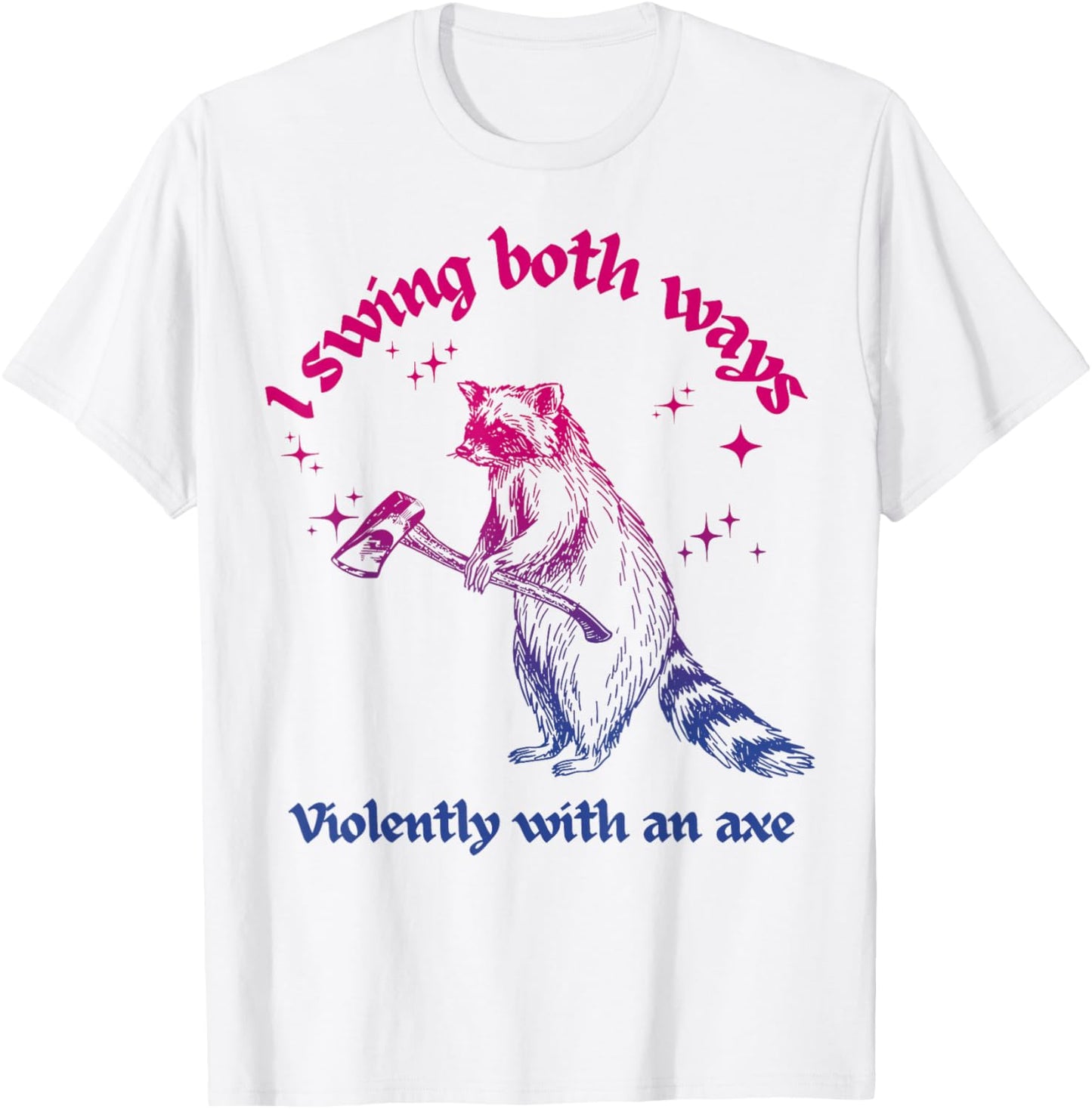 I Swing Both Ways Violently With An Axe Bisexual Raccoon Bi T-Shirt
