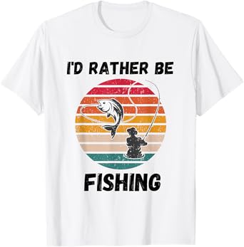 I'D RATHER BE FISHING T-Shirt