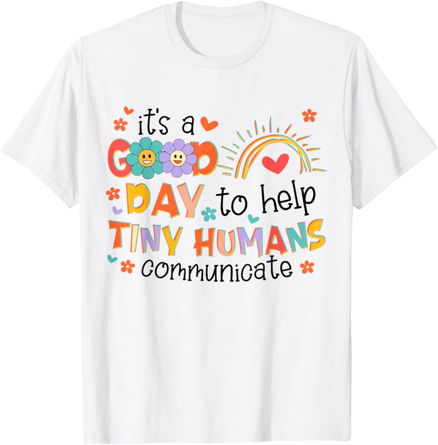 It's Good-Day To Help Tiny-Humans Communicate Speech Therapy T-Shirt