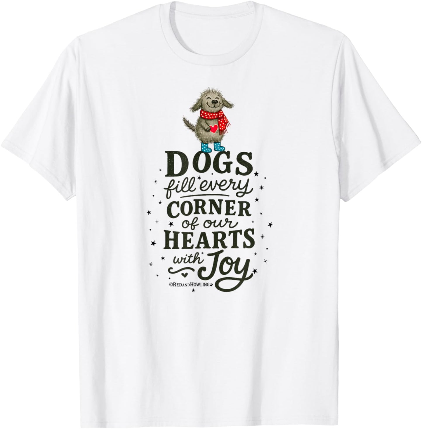 Red and Howling Dogs Fill our Hearts with Joy T-Shirt