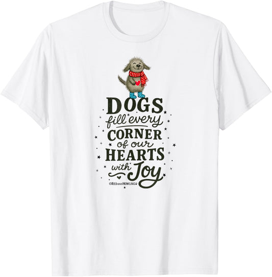 Red and Howling Dogs Fill our Hearts with Joy T-Shirt