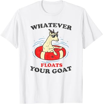Whatever Floats Your Goat Summer Float Trip River Tubing T-Shirt for Men Women