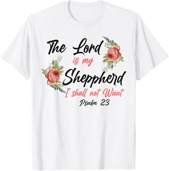 Christian Bible Verse Quote Rose Flower Psalm 23 T-Shirt