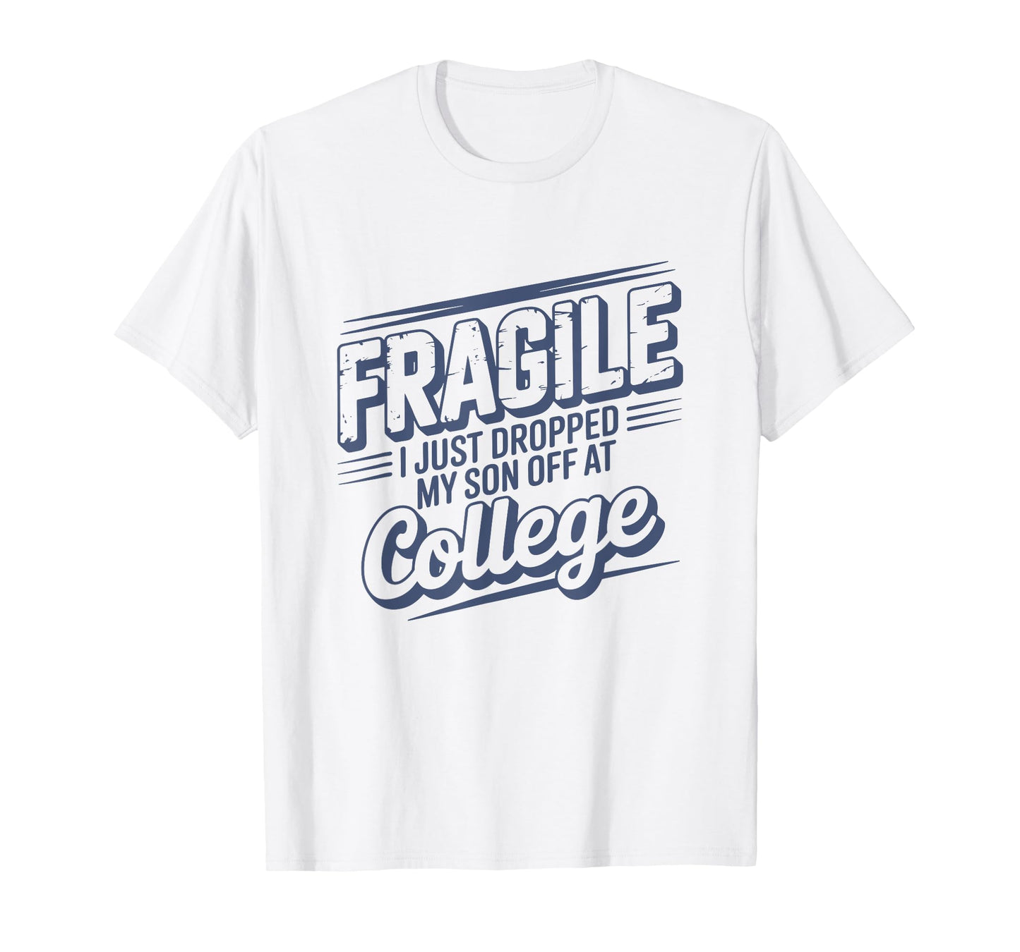 Fragile I Just Dropped My Son Off at College Parents Retro T-Shirt