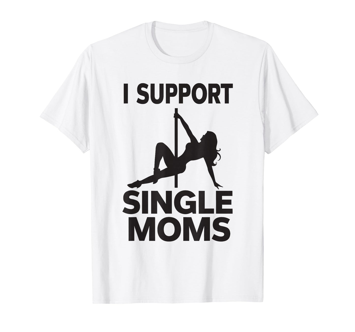 White Trash Party Attire Men I Support Single Moms T-Shirt