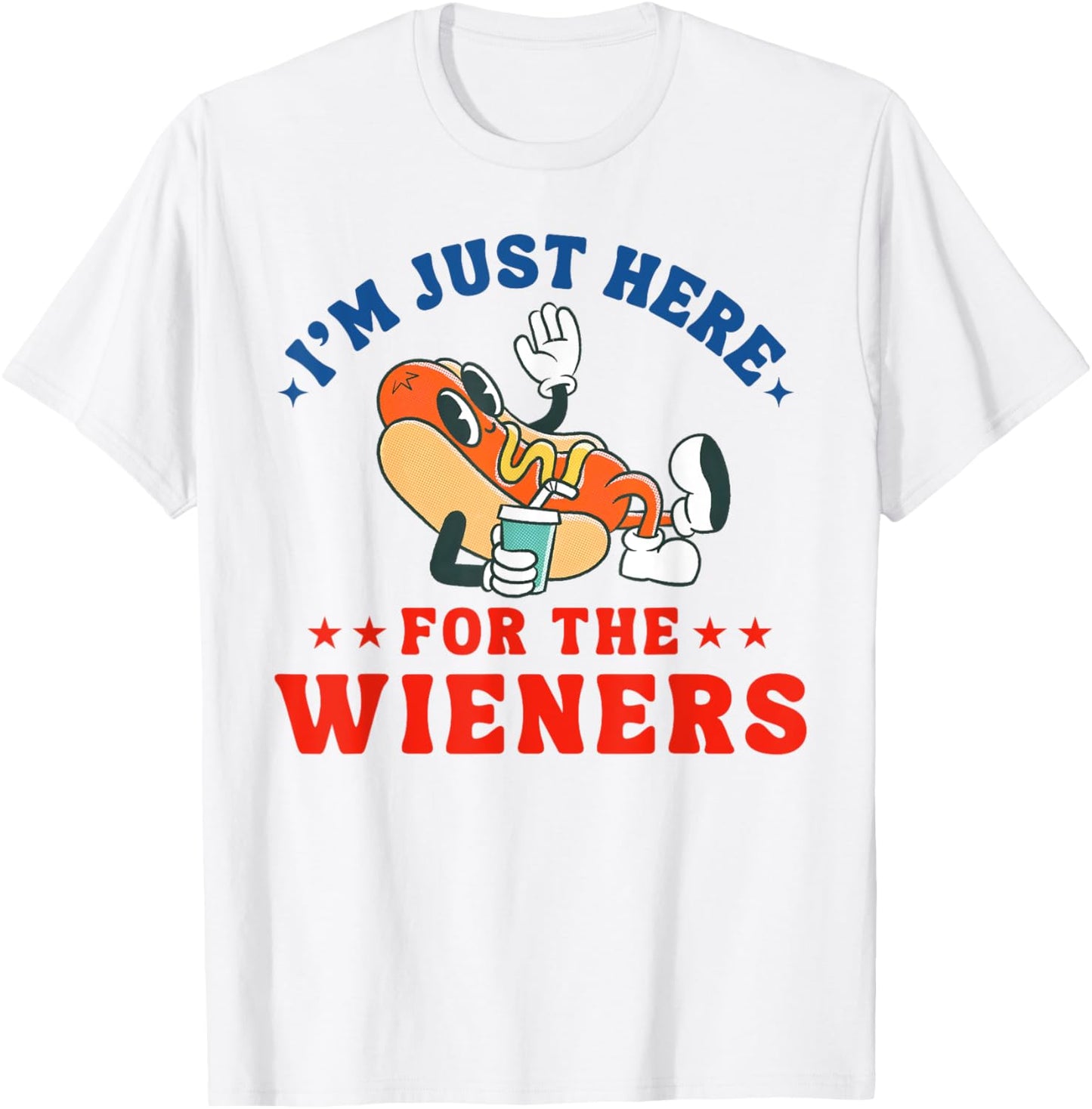 I'm Just Here For The Wieners Hot Dog Patriotic 4th Of July T-Shirt