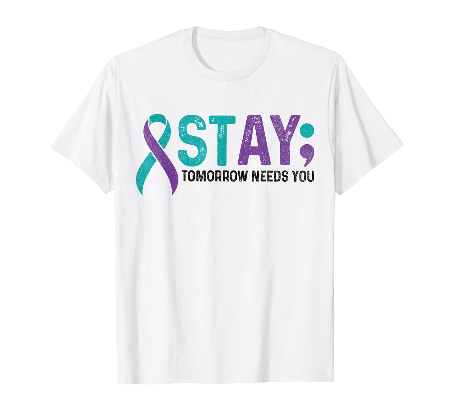 Stay Tomorrow Needs You Suicide Prevention Awareness Support T-Shirt