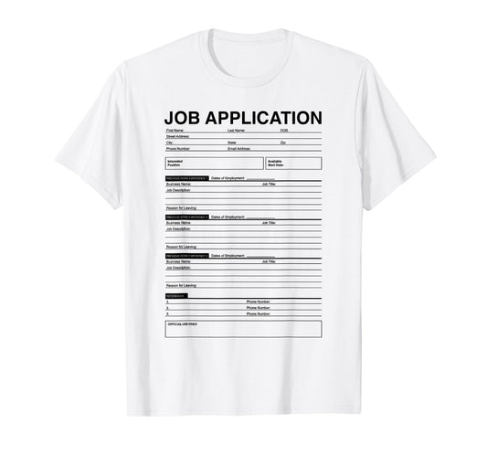 Job Application Form Joke for Employment Costume Women Men T-Shirt