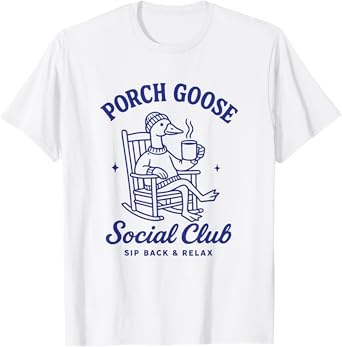 Porch Goose Social Club Funny Goose Backyard Relax Tee T-Shirt