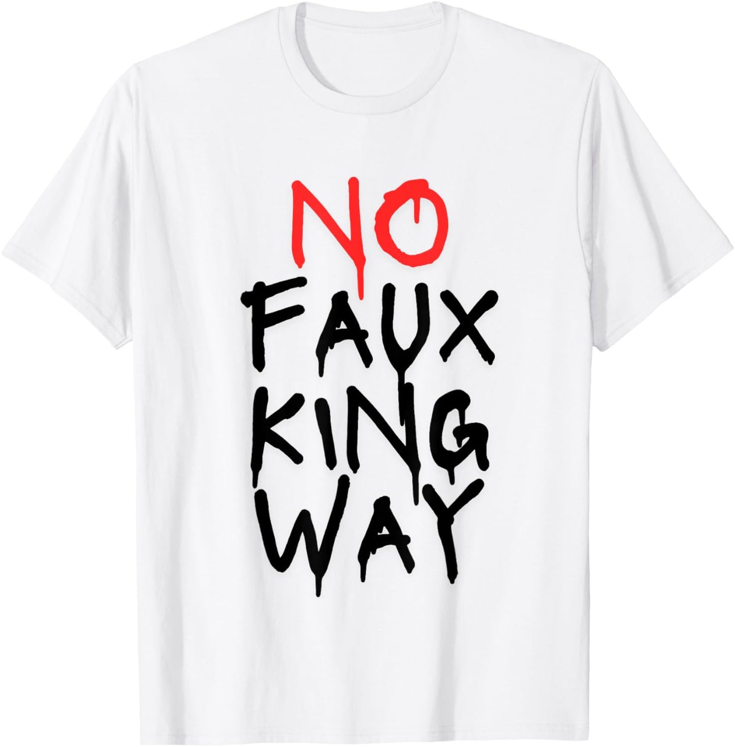 No Faux King Way T-Shirt