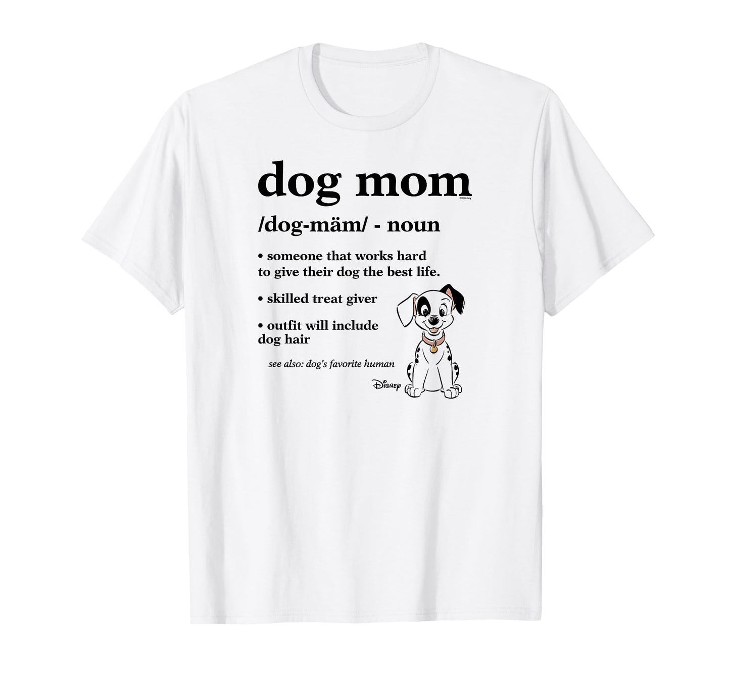 101 Dalmatians - Dog Mom Definition With Spot Favorite Human T-Shirt