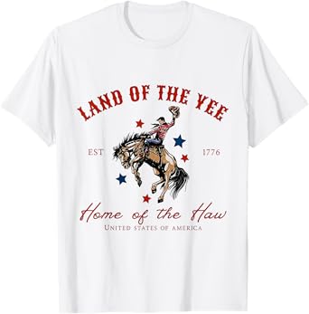 Land Of The Yee Home Of The Haw USA Est 1776 Cowboy T-Shirt