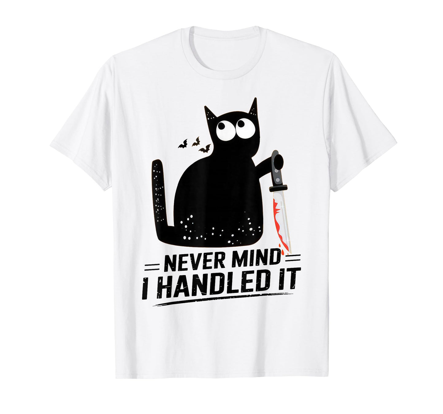 Never Mind I Handled It Funny Bloody Halloween T-Shirt