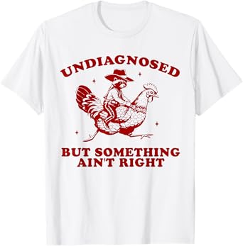 Undiagnosed But Something Ain't Right Funny Raccoon Chicken T-Shirt