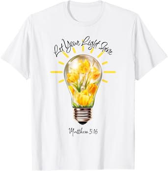 Let Your Light Shine Matthew 5:16 T-Shirt