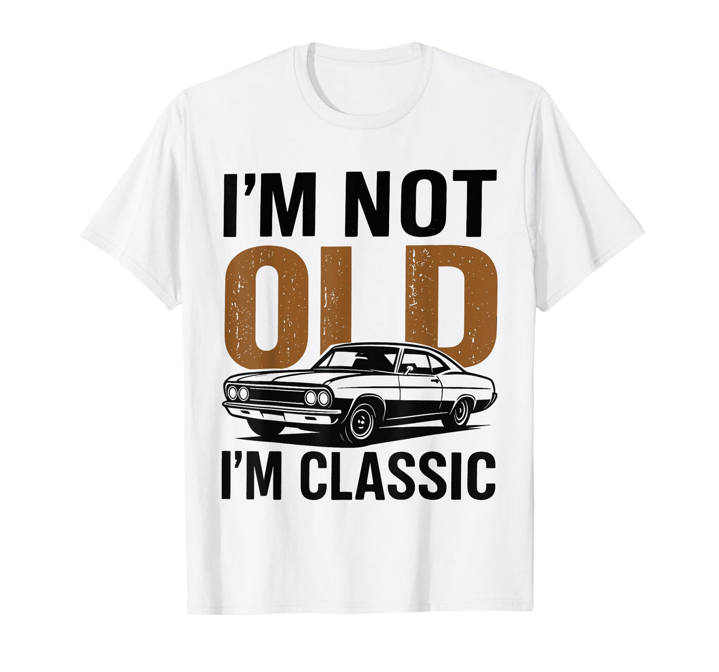 I'm Not Old I'm Classic Funny Car Graphic Father's Day T-Shirt