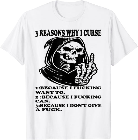 3 Reasons Why I Curse 1 Because I Fucking Want To T-Shirt