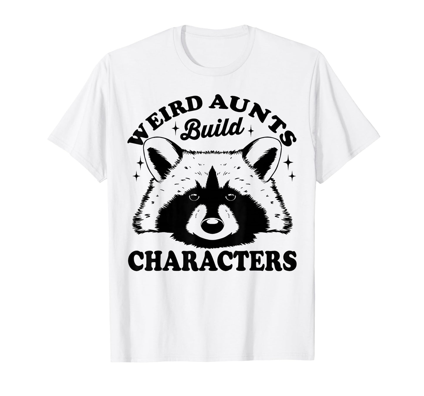Weird Aunts Build Characters Funny Aunt Life T-Shirt