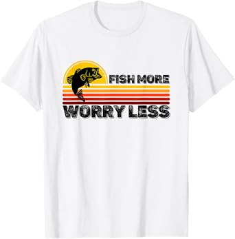 Fisher Quote Fish More Worry Less Fishermen Fishing Lover T-Shirt