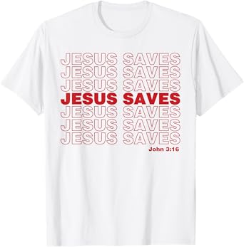 Christian Shirt Faith Gifts - Jesus Saves John 3:16 T-Shirt
