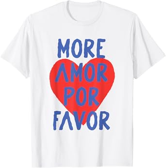 More Amor Por Favor Red Heart Cute Spanish Love Quote T-Shirt