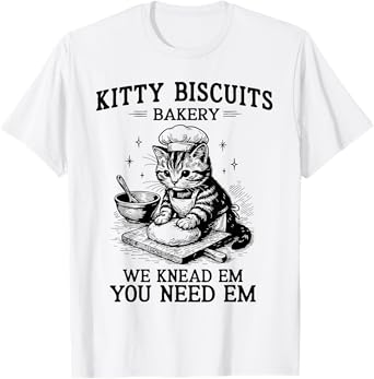 Kitty Biscuits Bakery We Knead Em You Need Em Pun Cat Baking Men Women Kids T-Shirt