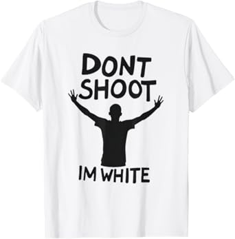 dont shoot im white T-Shirt