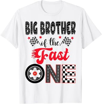 Big Brother Of The Fast One Car Racing Dad 1St Birthday Boy T-Shirt