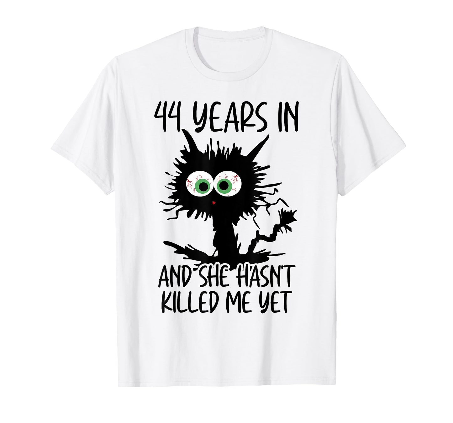 44 Years In And She Hasn't Killed Me Yet T-Shirt