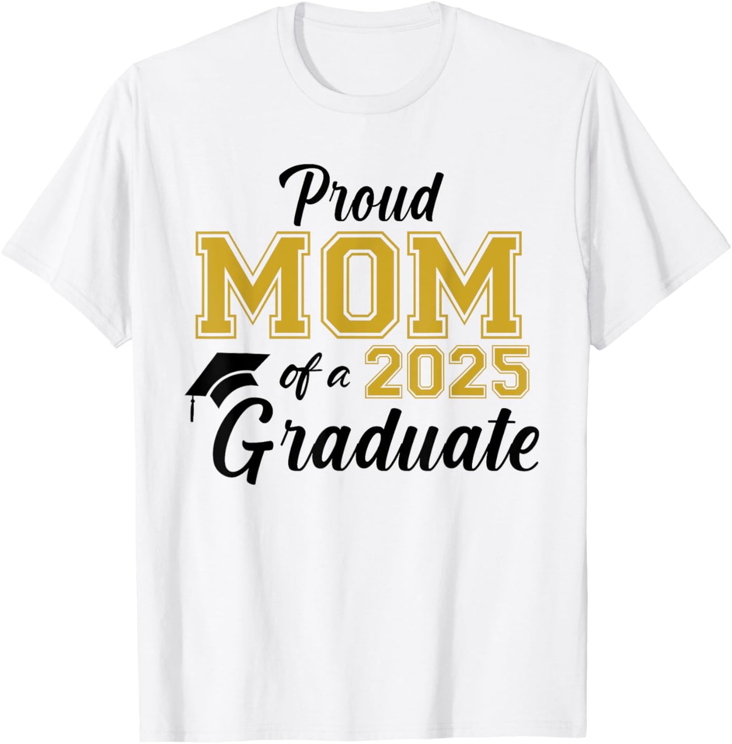 Proud Mom Of A 2025 Graduate Mom Graduation 2025 Senior T-Shirt